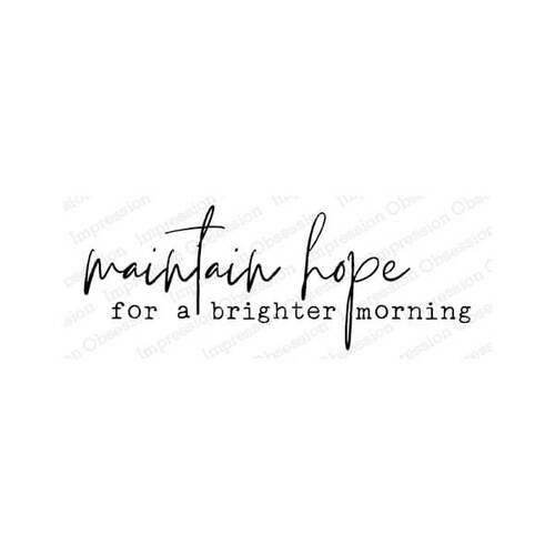 Impression Obsession Cling Stamp - Maintain Hope C13975