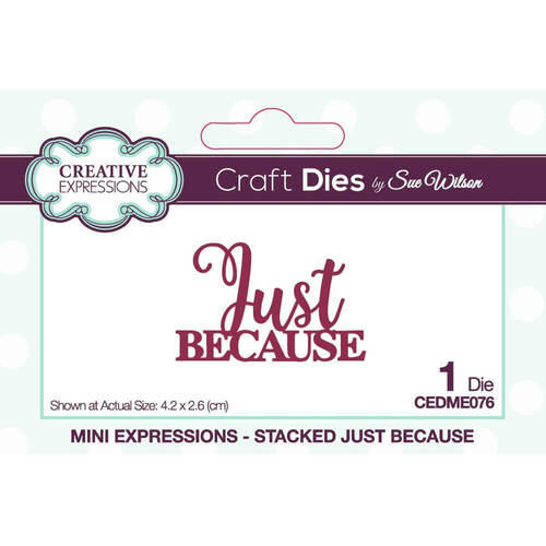 Creative Expressions Craft Dies - Mini Expressions - Just Because (By Sue Wilson) CEDME076