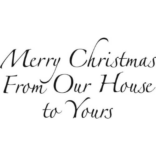 Woodware Clear Stamp - Just Words Merry Christmas From Our House To Yours (1.5in x 3in)